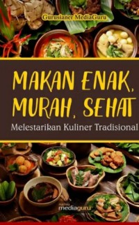 Makan Enak, Murah, Sehat: Melestarikan Kuliner Tradisional